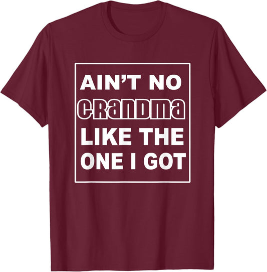 Grandma Shirts | Funny AINT NO GRANDMA LIKE THE ONE I GOT T-Shirt - T-Shirt | Maroon