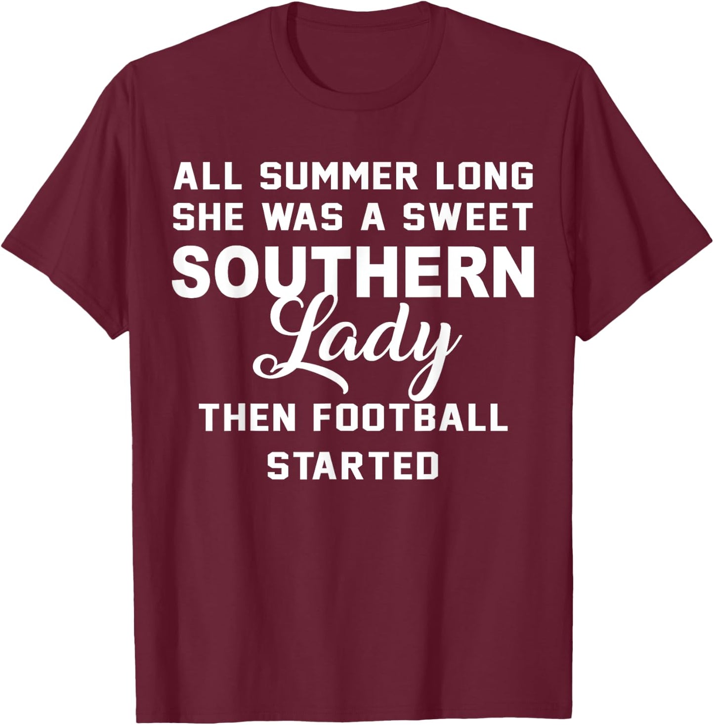 All Summer Long She Was A Sweet Southern Lady Football Shirt T-Shirt - T-Shirt | Maroon
