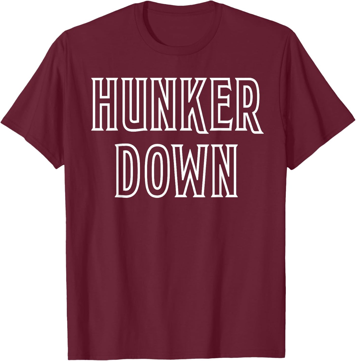 Hunker Down T-Shirt - T-Shirt | Maroon