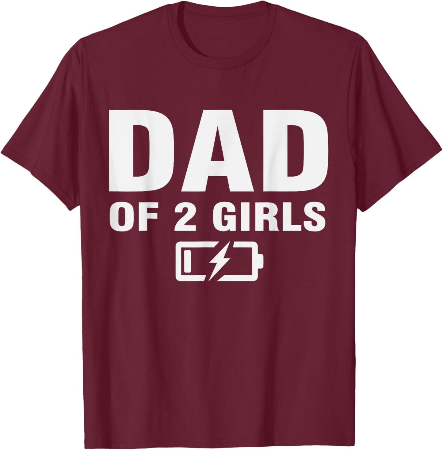 Daddy Of Two Daughters Low Battery Second Time Dad 2 Daughters T-Shirt - T-Shirt | Maroon