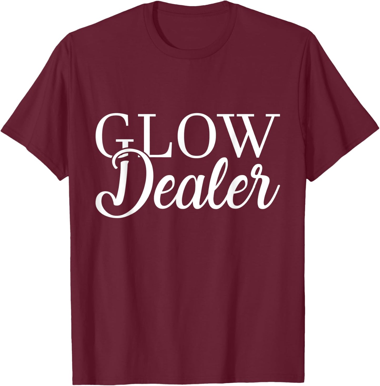 Glow Dealer Glowing Skin Pun Skincare Esthetician T-Shirt - T-Shirt | Maroon
