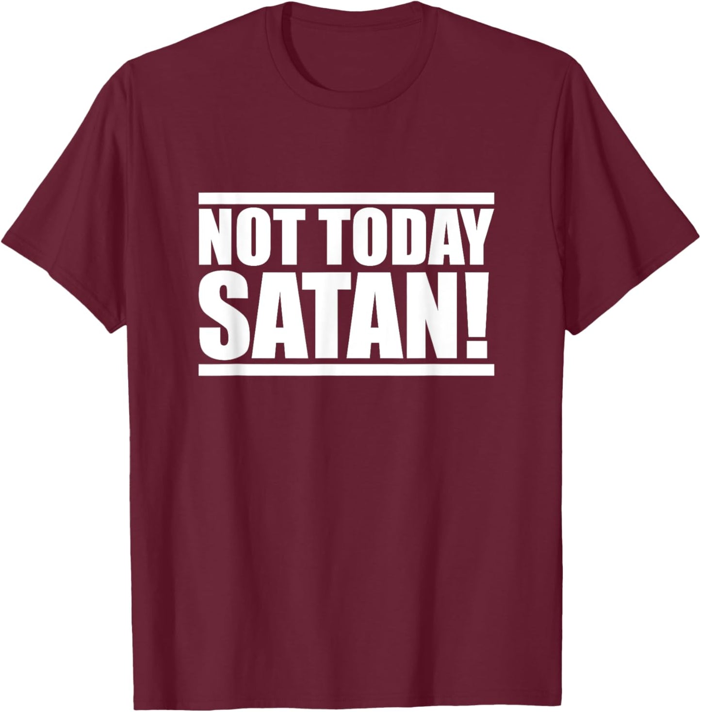NOT TODAY SATAN - Motivational Mantra Gym Workout Men Women T-Shirt - T-Shirt | Maroon