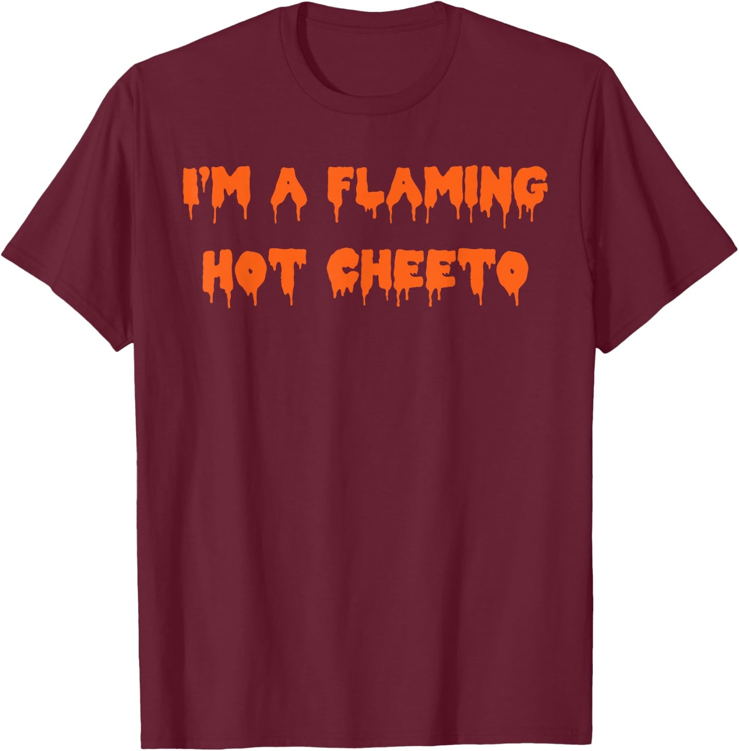 Happy Halloween I’m a Flaming Hot Cheeto Spooky Costume T-Shirt - T-Shirt | Maroon