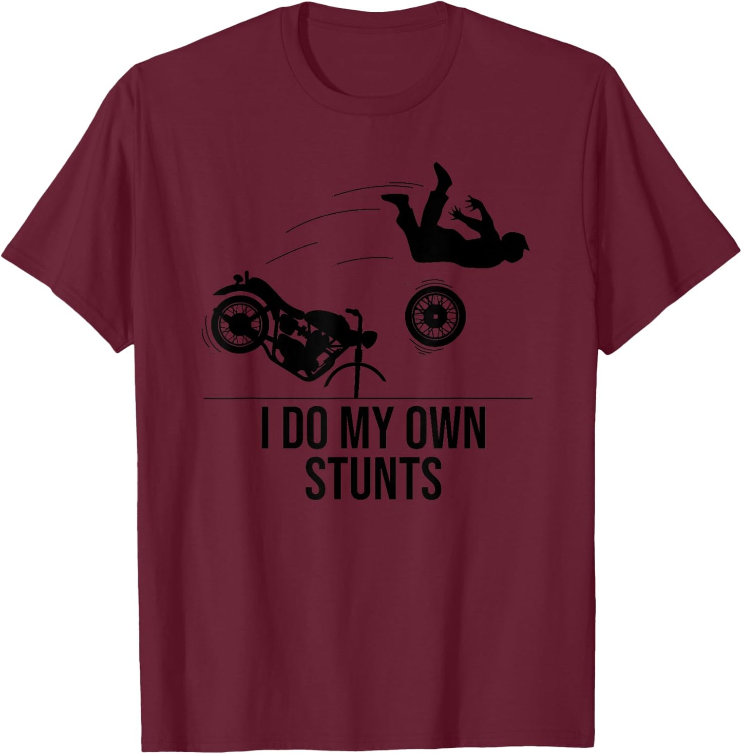 Funny I Do My Own Stunts Cool Motorcycle Gift Women T-Shirt - T-Shirt | Maroon