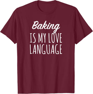 Baking Is My Love Language T-Shirt - T-Shirt | Maroon