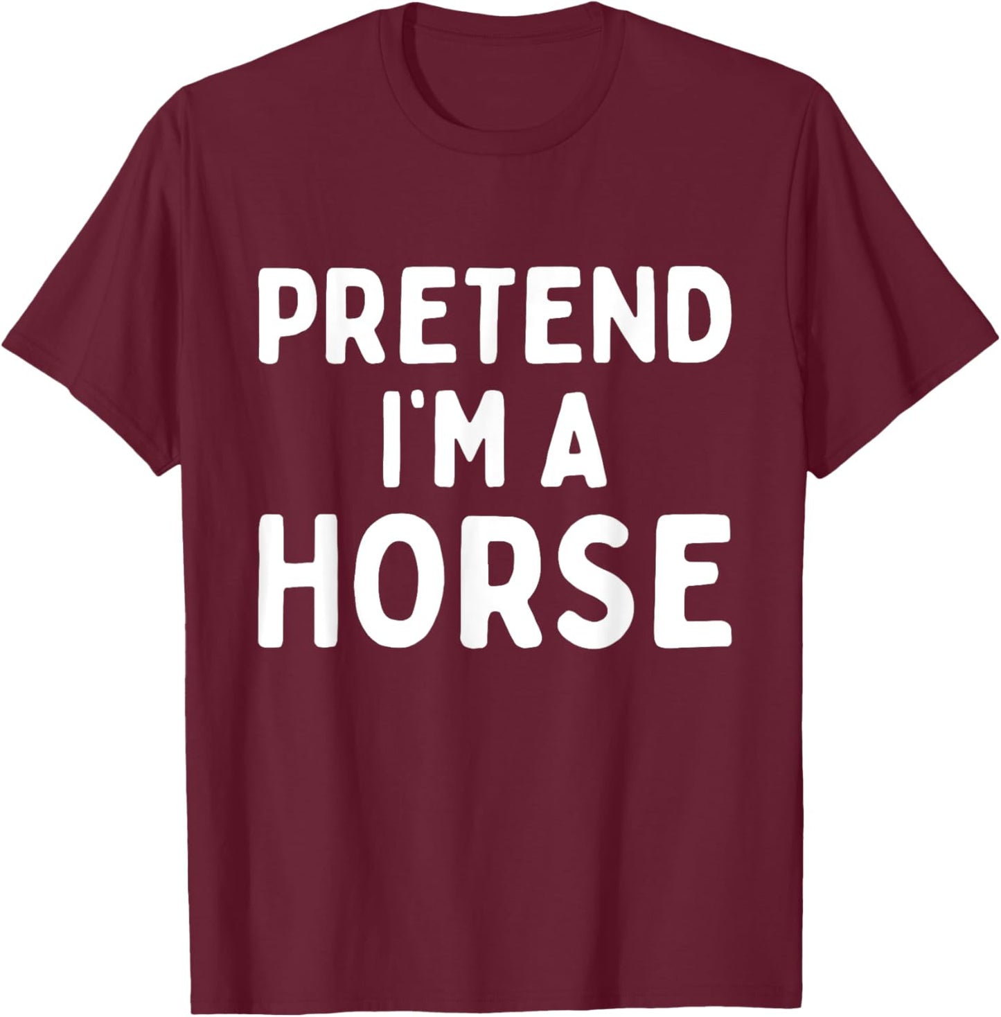 Pretend I'm A Horse Funny Lazy Easy Halloween Costume T-Shirt - T-Shirt | Maroon