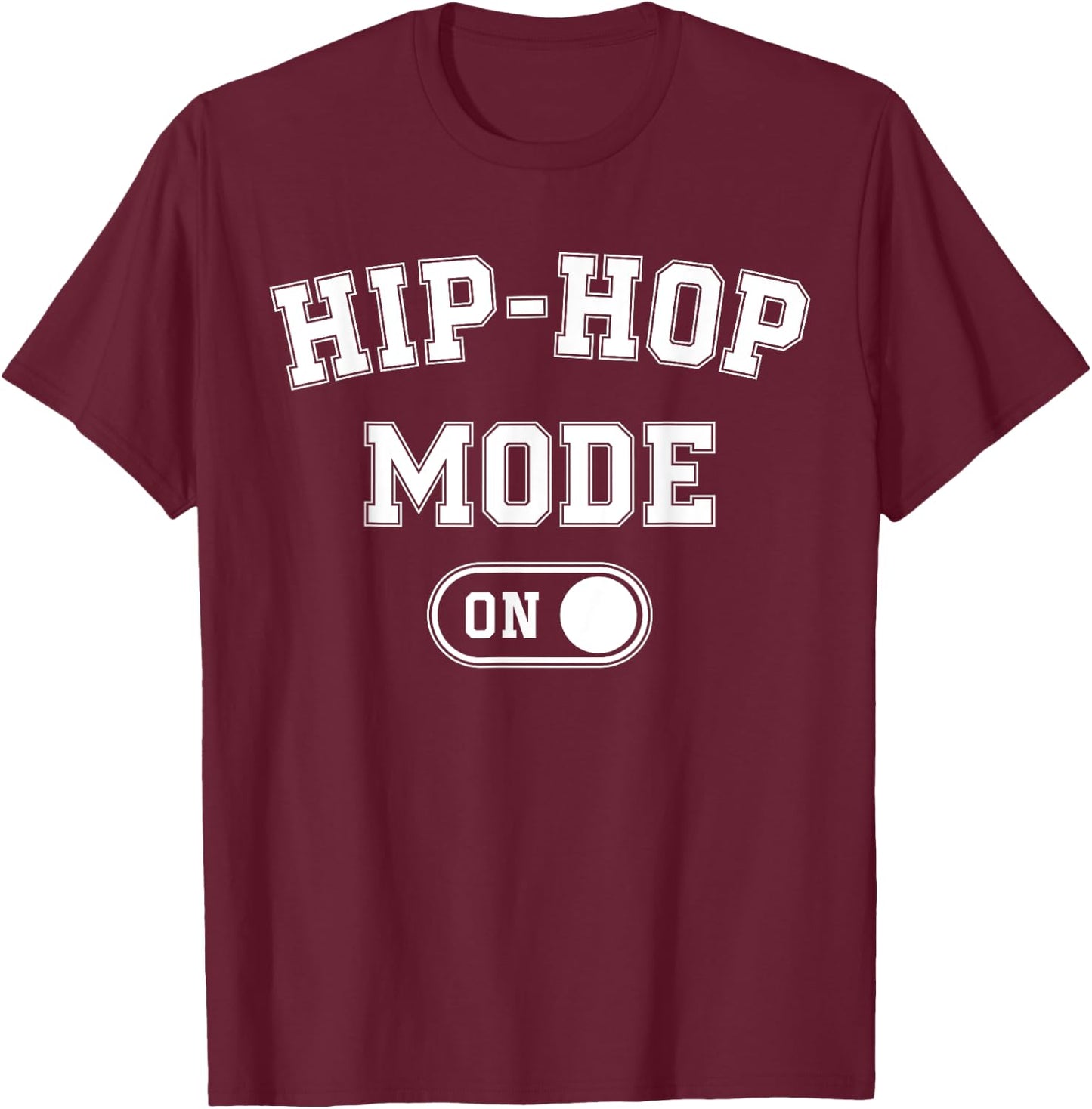 Hip-Hop Mode On Funny Rapper Gift Dj Breakdancer Fan T-Shirt - T-Shirt | Maroon