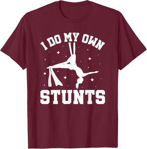 I Do My Own Stunts Aerial Silks T-Shirt - T-Shirt | Maroon