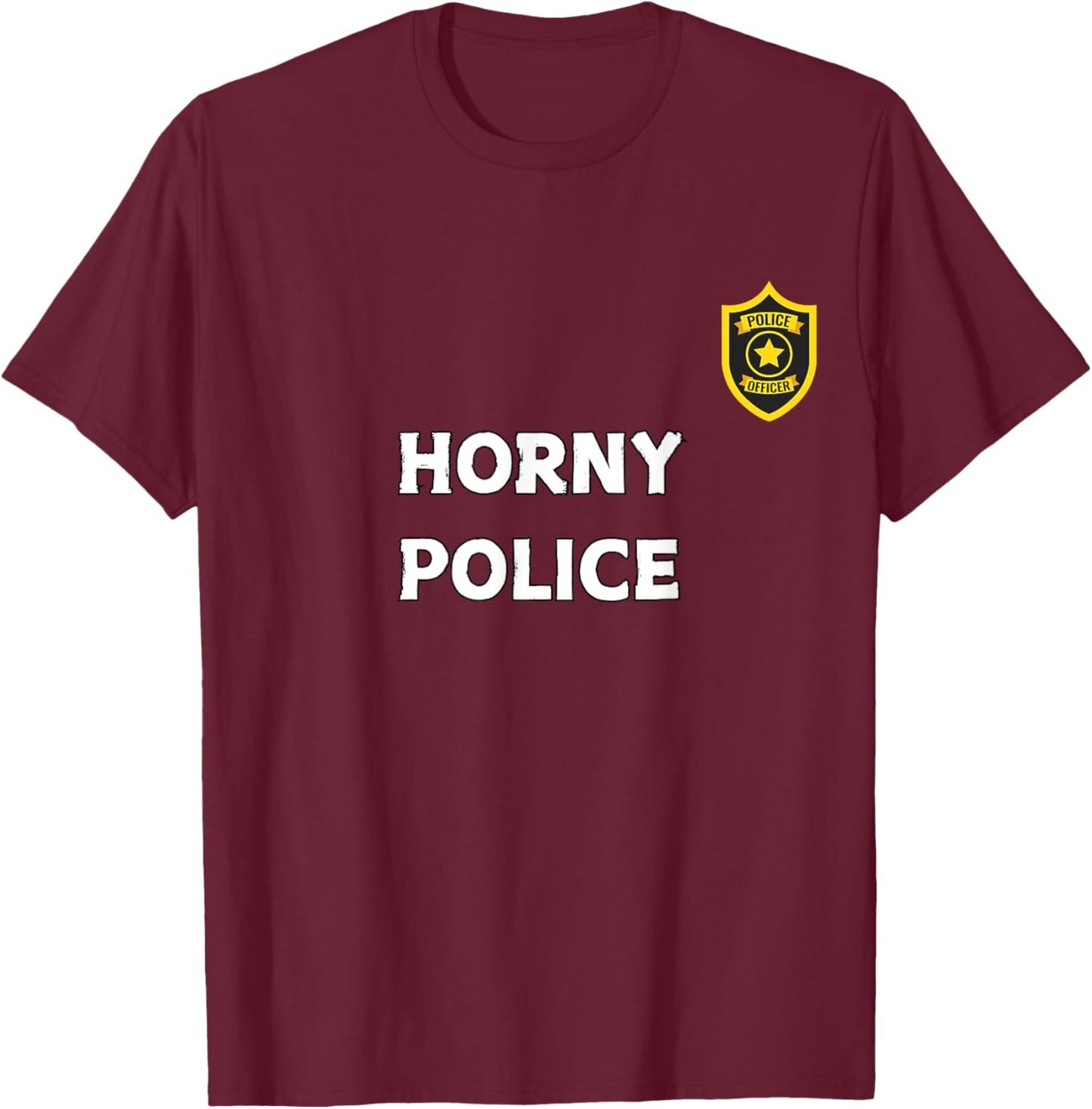 Fun Graphic-Horny Police T-Shirt - T-Shirt | Maroon