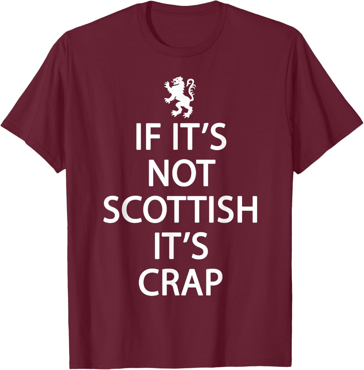 Scotland Ancestry If It's Not Scottish It's Crap T-Shirt - T-Shirt | Maroon