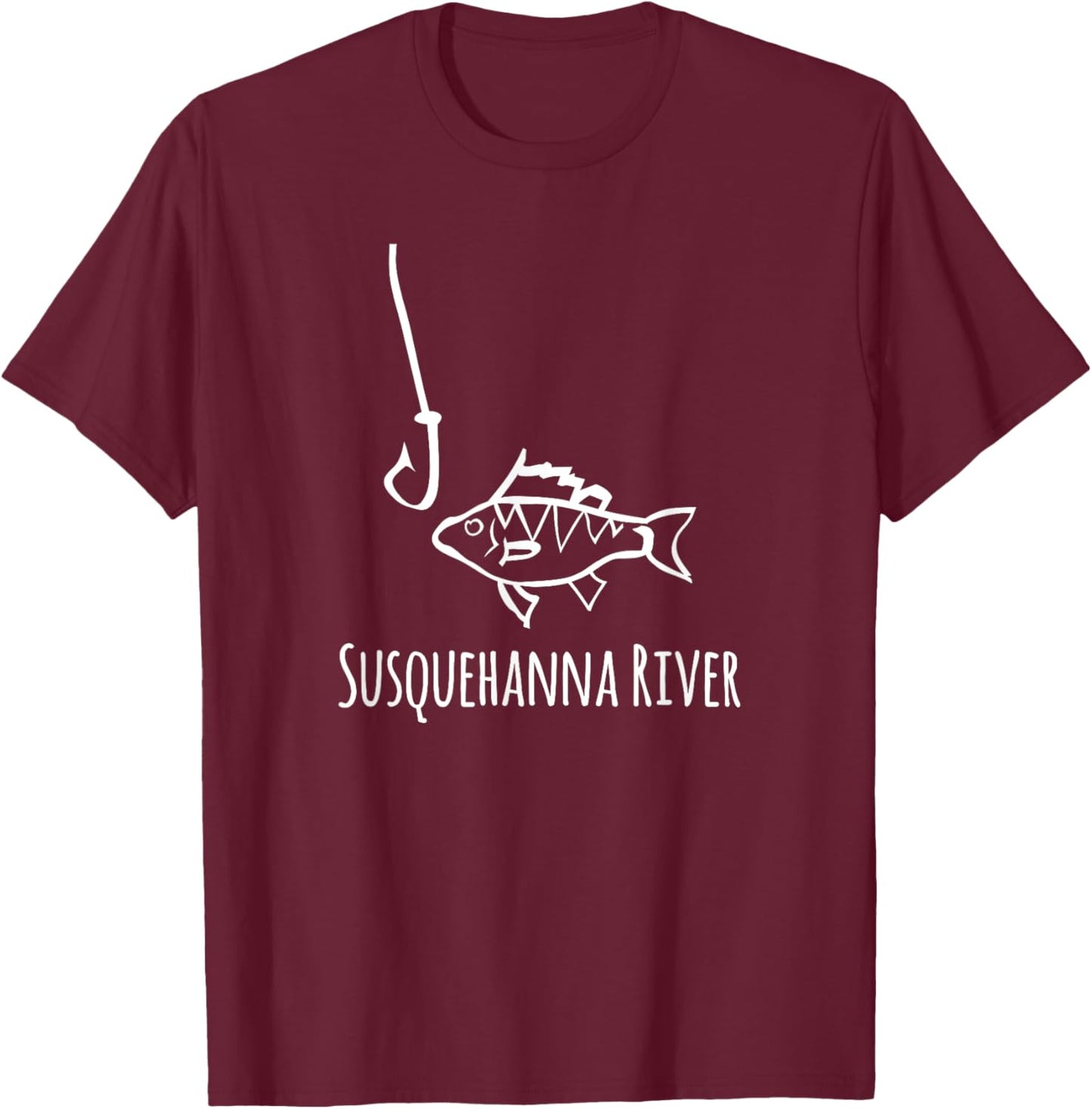 Susquehanna River Pennsylvania Best Fish Fishing Hook Funny T-Shirt - T-Shirt | Maroon