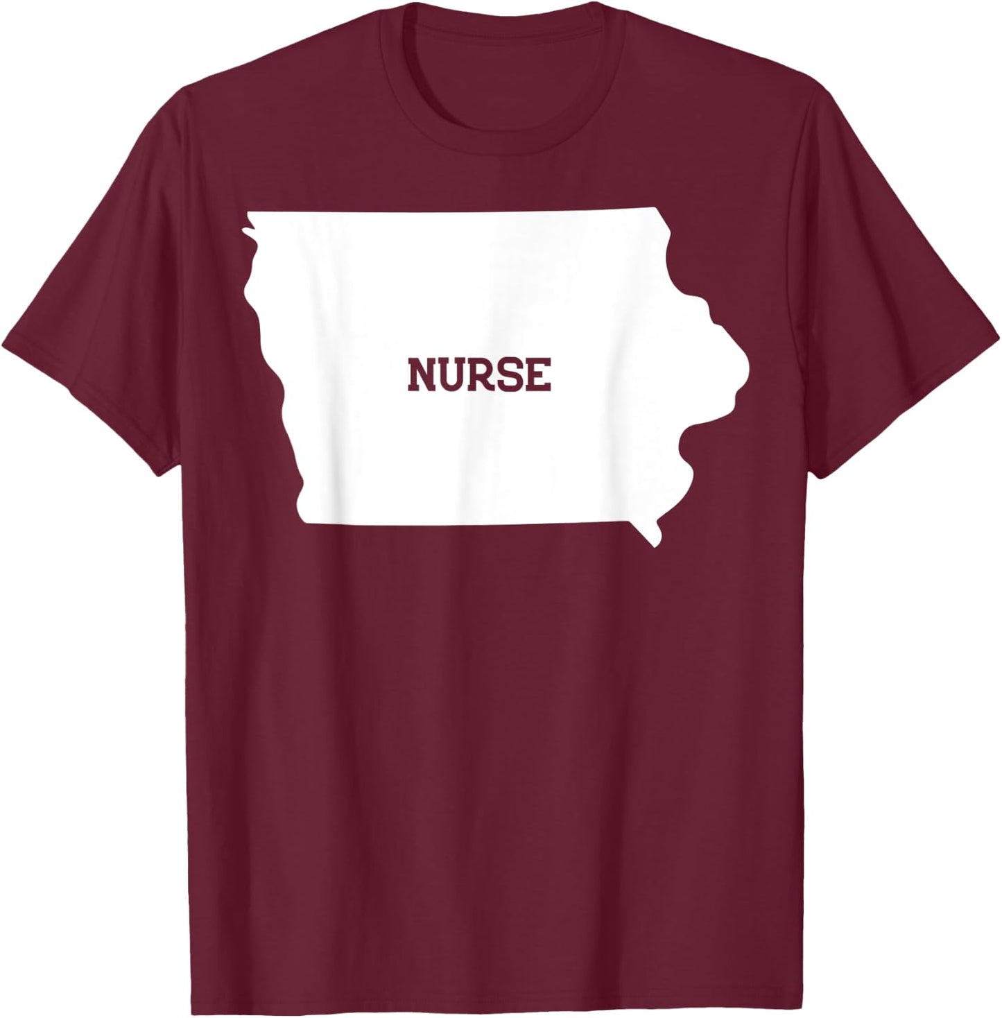Iowa Nurse State RN CNA LPN - Appreciation Gift T-Shirt - T-Shirt | Maroon