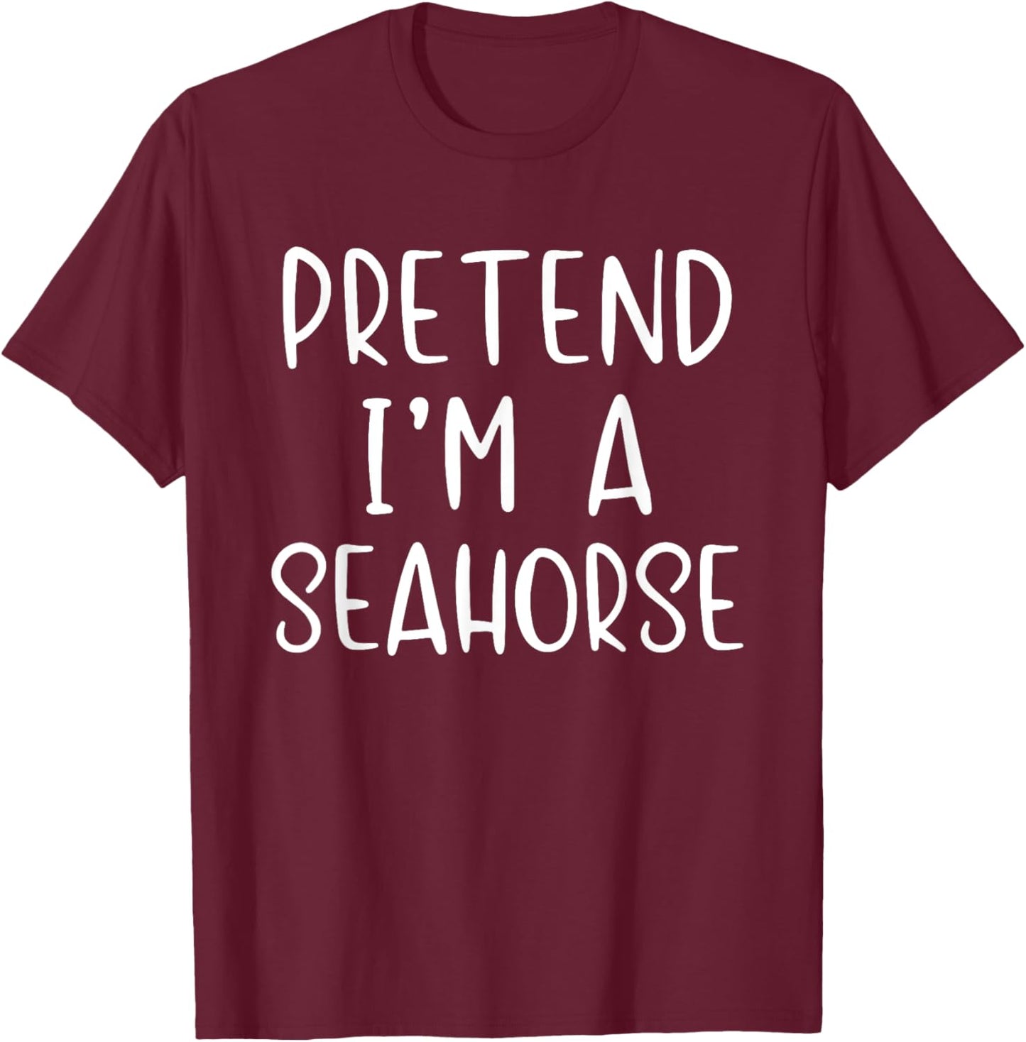 Pretend A Seahorse Costume Halloween Simple Funny Sea-Horse T-Shirt - T-Shirt | Maroon