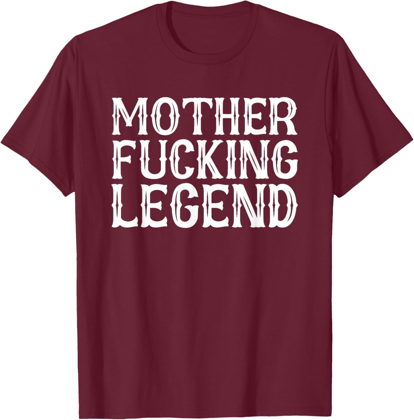 Mother Fucking Legend Swearing Champion King T-Shirt - T-Shirt | Maroon