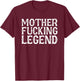 Mother Fucking Legend Swearing Champion King T-Shirt - T-Shirt | Maroon