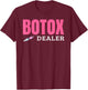 Botox Dealer T-Shirt - T-Shirt | Maroon