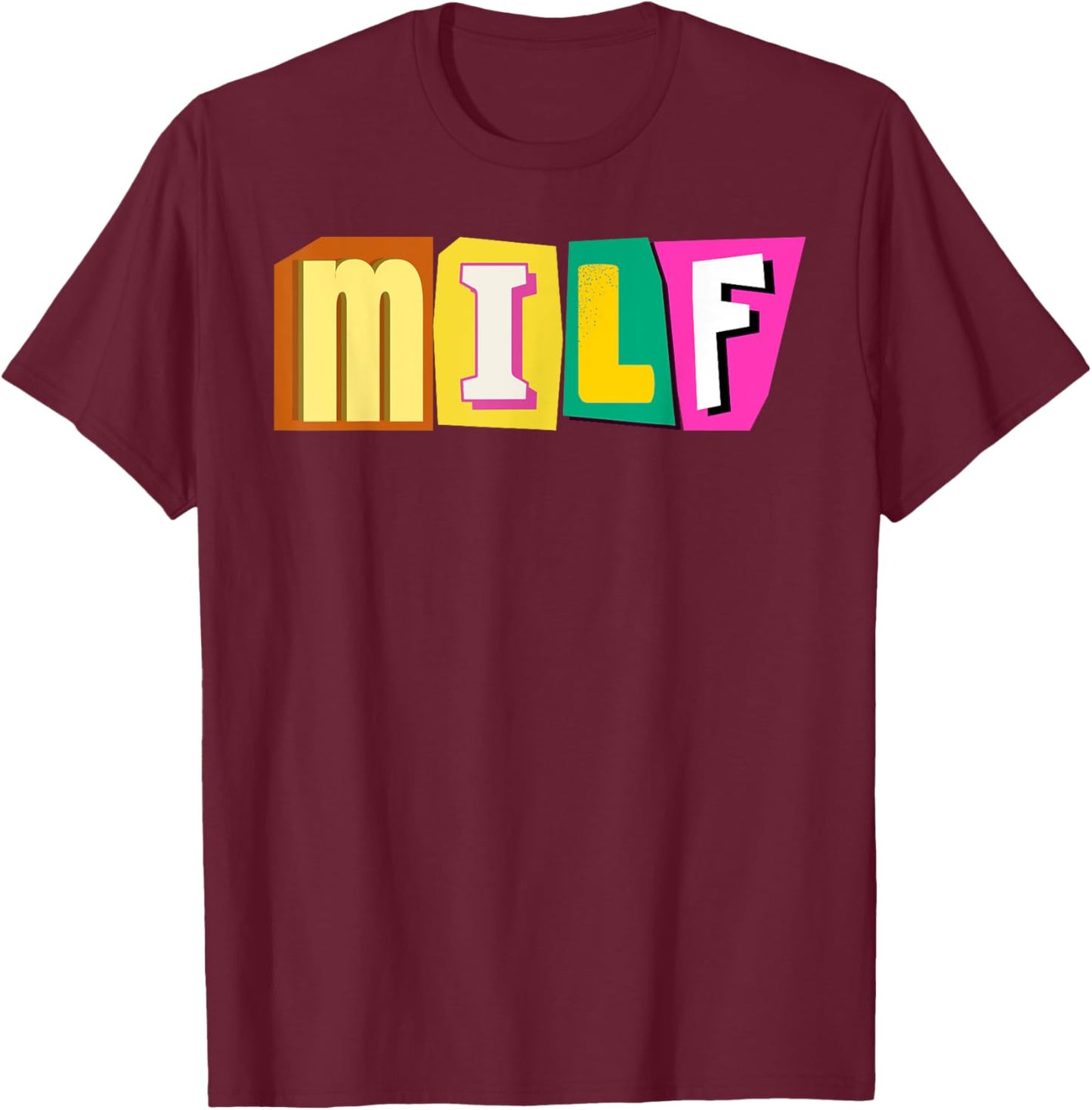 I Love MILFs is Mature Sexy Women is hot mom gifts T-Shirt - T-Shirt | Maroon