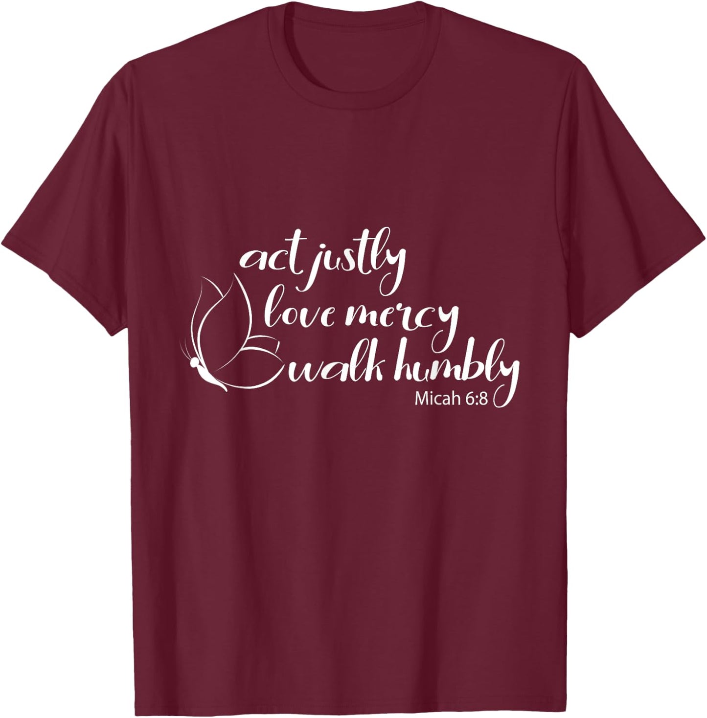 Act Justly Love Mercy Walk Humbly Bible Verse Christian T-Shirt - T-Shirt | Maroon