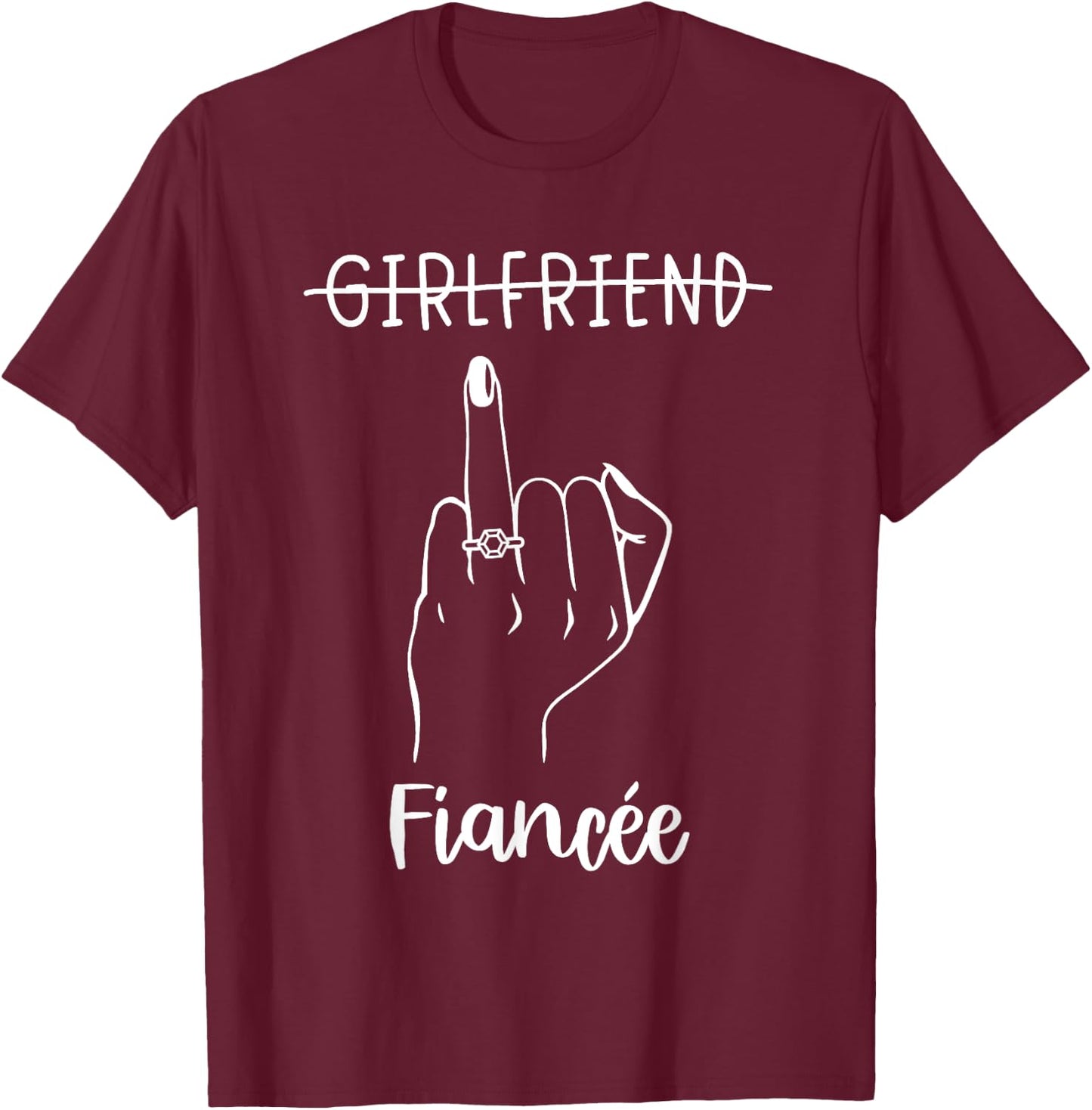 Girlfriend Fiancée Bachelorette Party Engaged Ring Finger T-Shirt - T-Shirt | Maroon