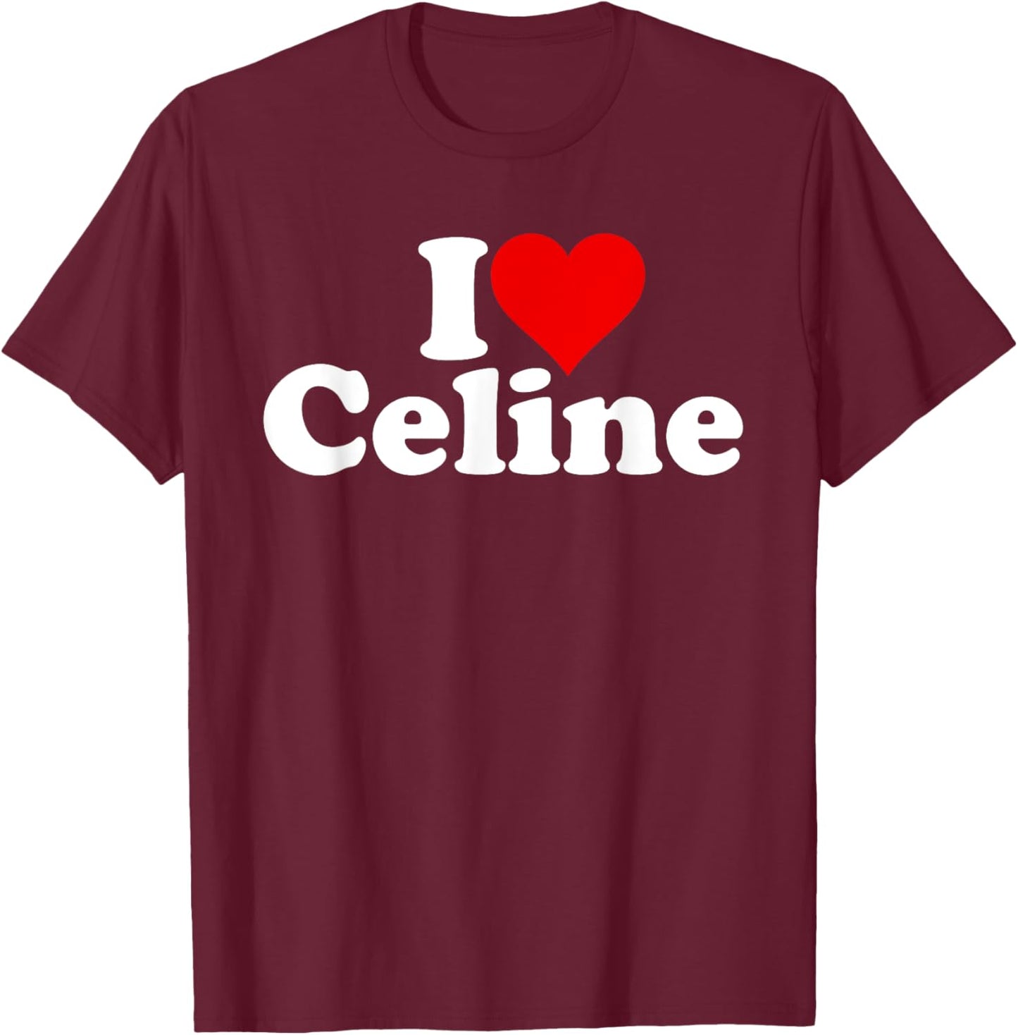 I Love Heart Celine T-Shirt - T-Shirt | Maroon