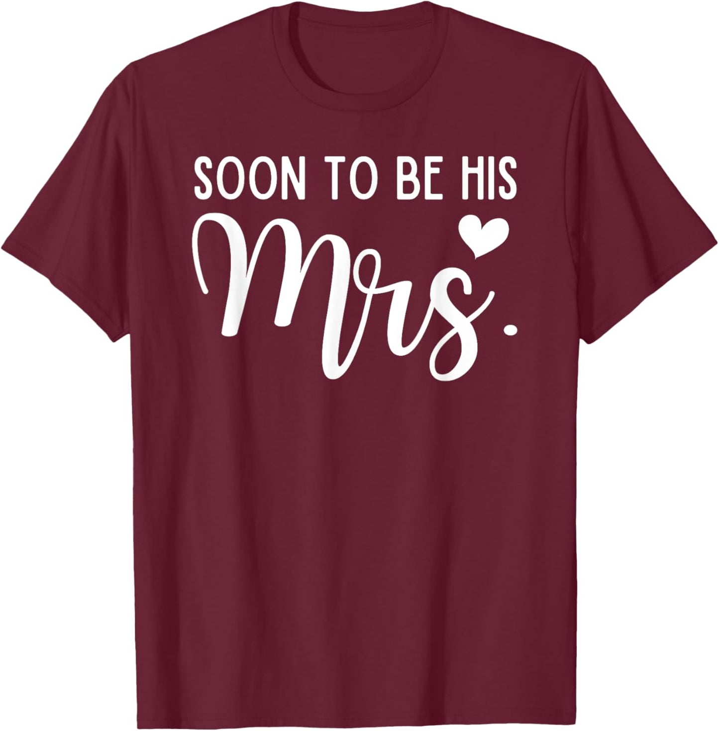Soon To Be His Mrs Bride & Groom Matching Couples Wedding T-Shirt - T-Shirt | Maroon
