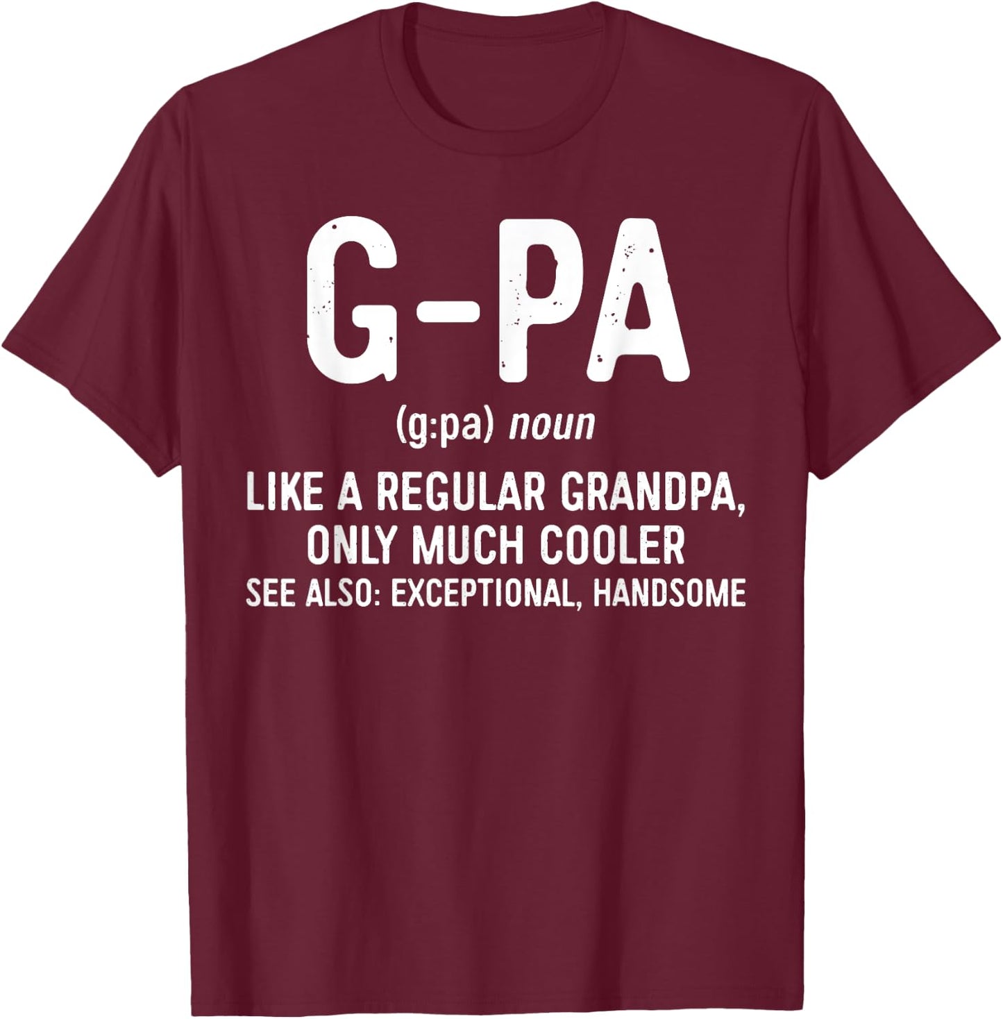 G-Pa Definition Shirt Like A Regular Grandpa Only Cooler T-Shirt - T-Shirt | Maroon