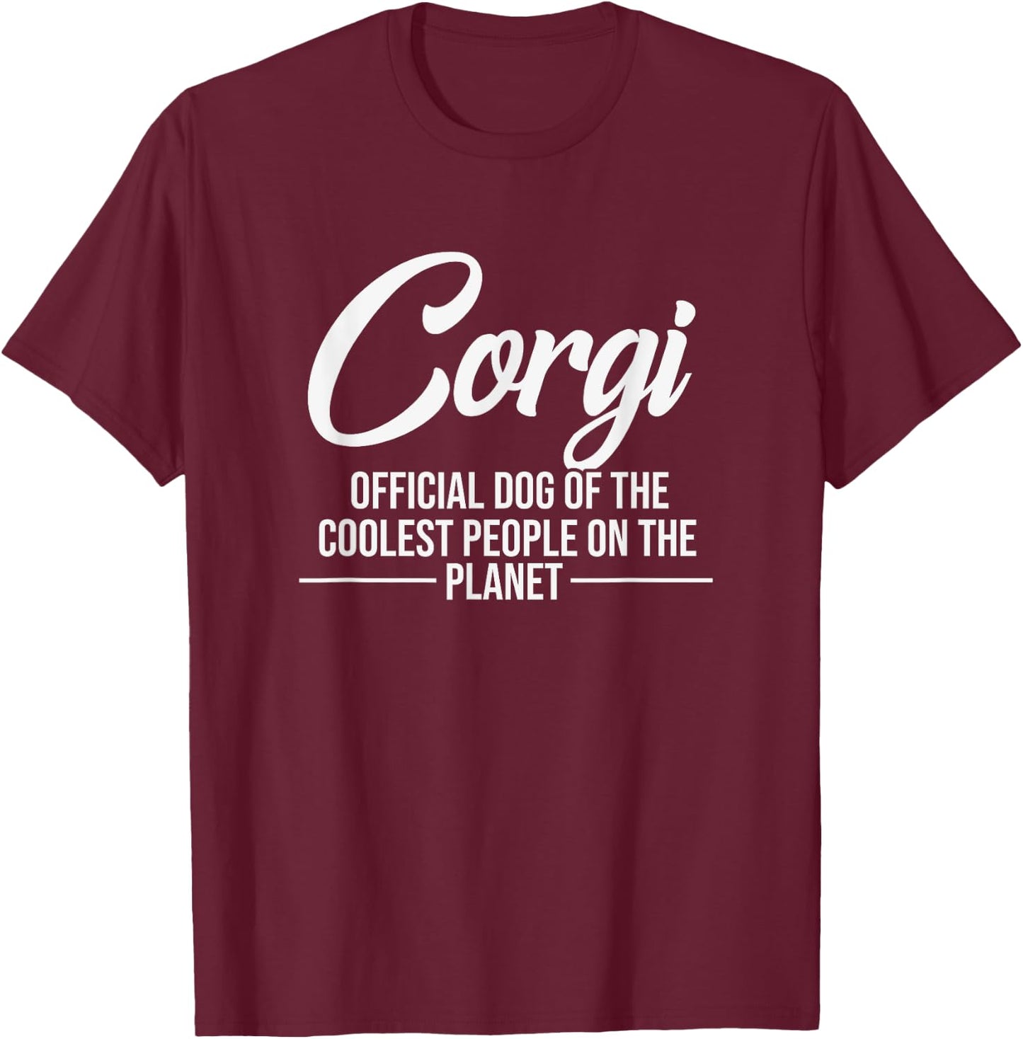 Corgi Dog Of Coolest People - Funny Corgi Lover Shirt Gift Women Kids T-Shirt - T-Shirt | Maroon