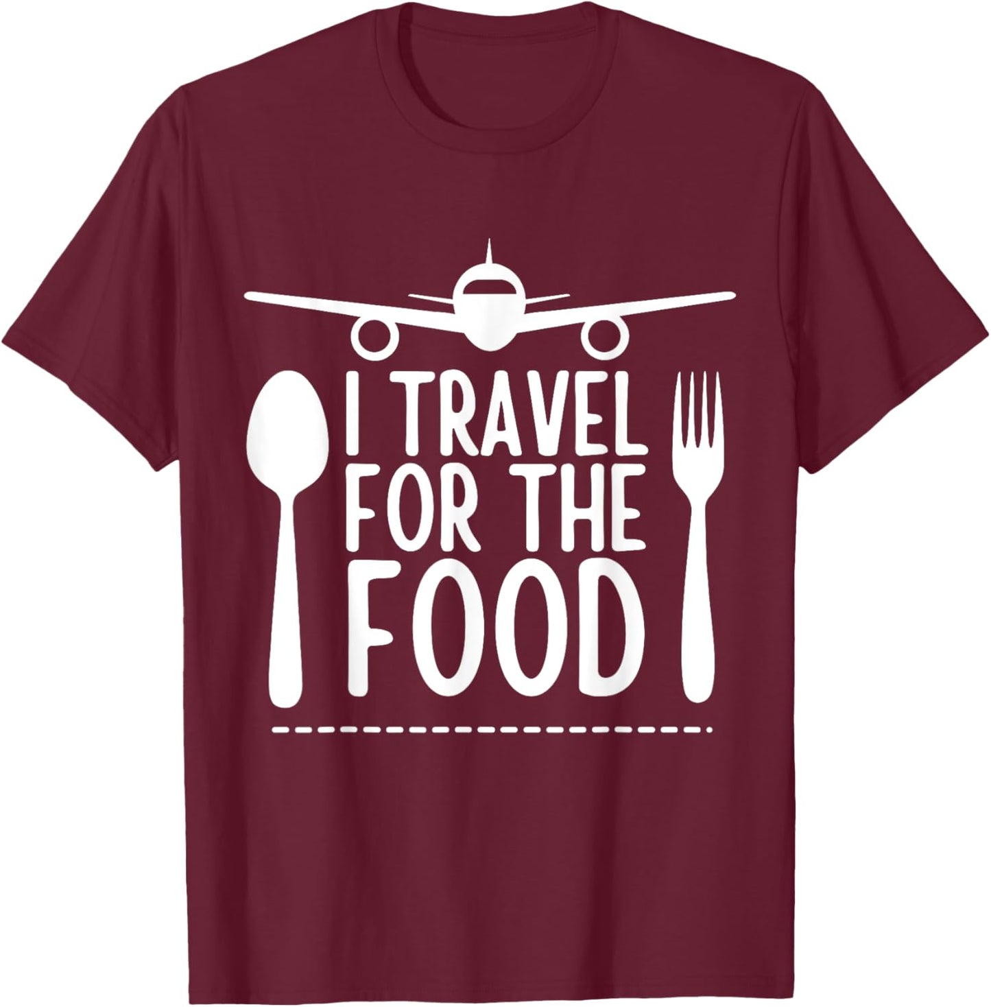 funny Travel Food Lover design I Travel For The Food T-Shirt - T-Shirt | Maroon