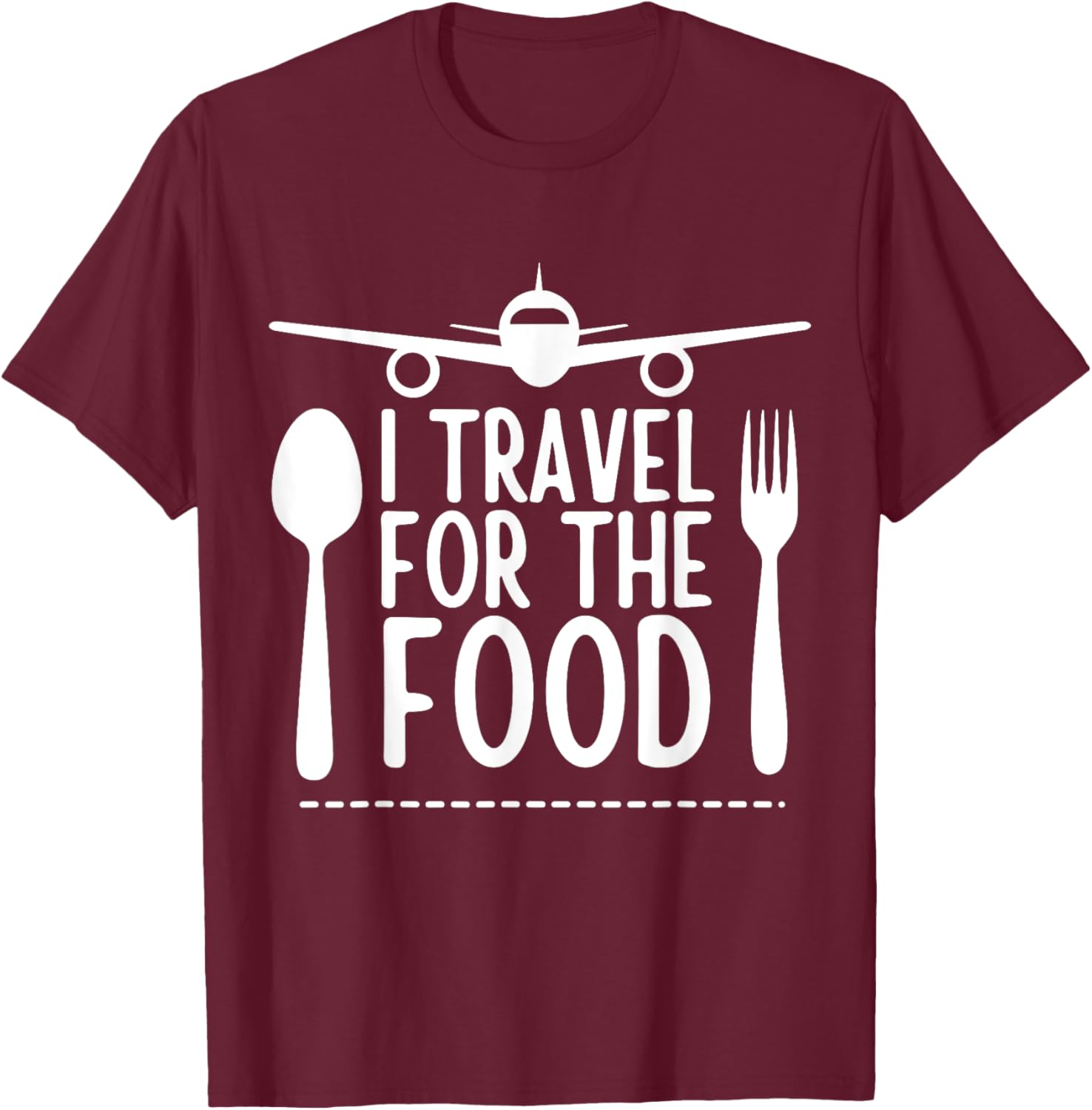 funny Travel Food Lover design I Travel For The Food T-Shirt - T-Shirt | Maroon