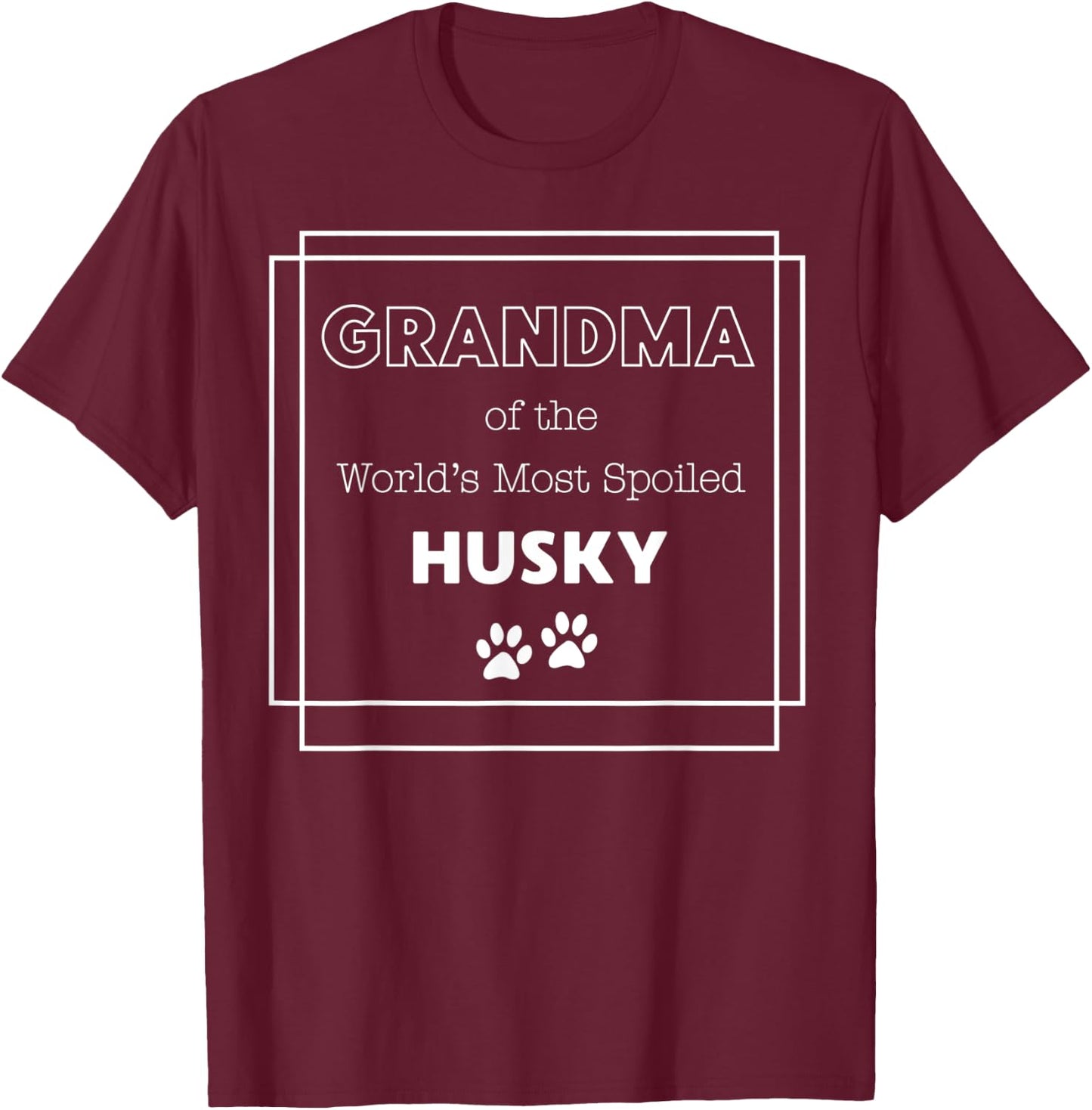 Grandma of the World's Most Spoiled Husky | Funny Gift T-Shirt - T-Shirt | Maroon