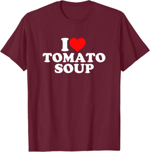 I Love Tomato Soup T-Shirt - T-Shirt | Maroon