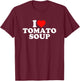 I Love Tomato Soup T-Shirt - T-Shirt | Maroon