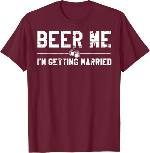 Beer Me I'm Getting Married Bachelor Party Drinking Jokes