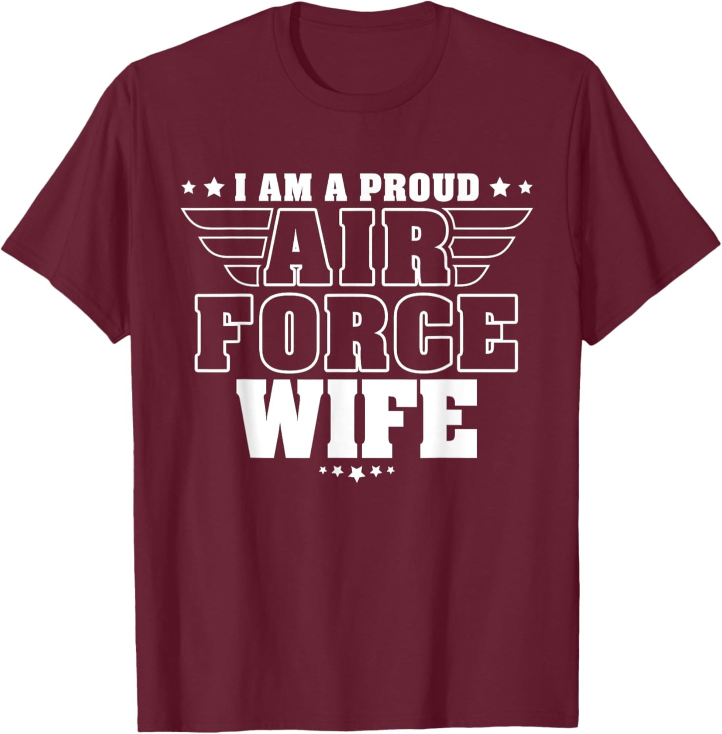I Am A Proud Air Force Wife Patriotic Pride Military Spouse T-Shirt - T-Shirt | Maroon
