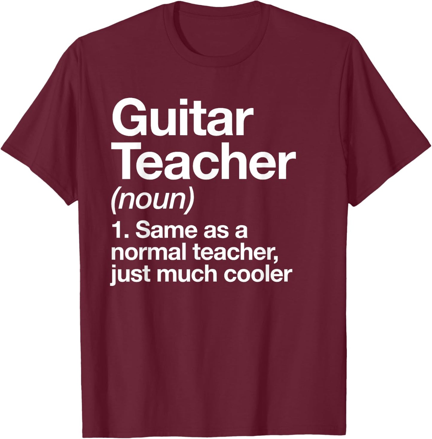 Guitar Teacher Definition Funny Musician Music Men Women Girls Kids T-Shirt - T-Shirt | Maroon