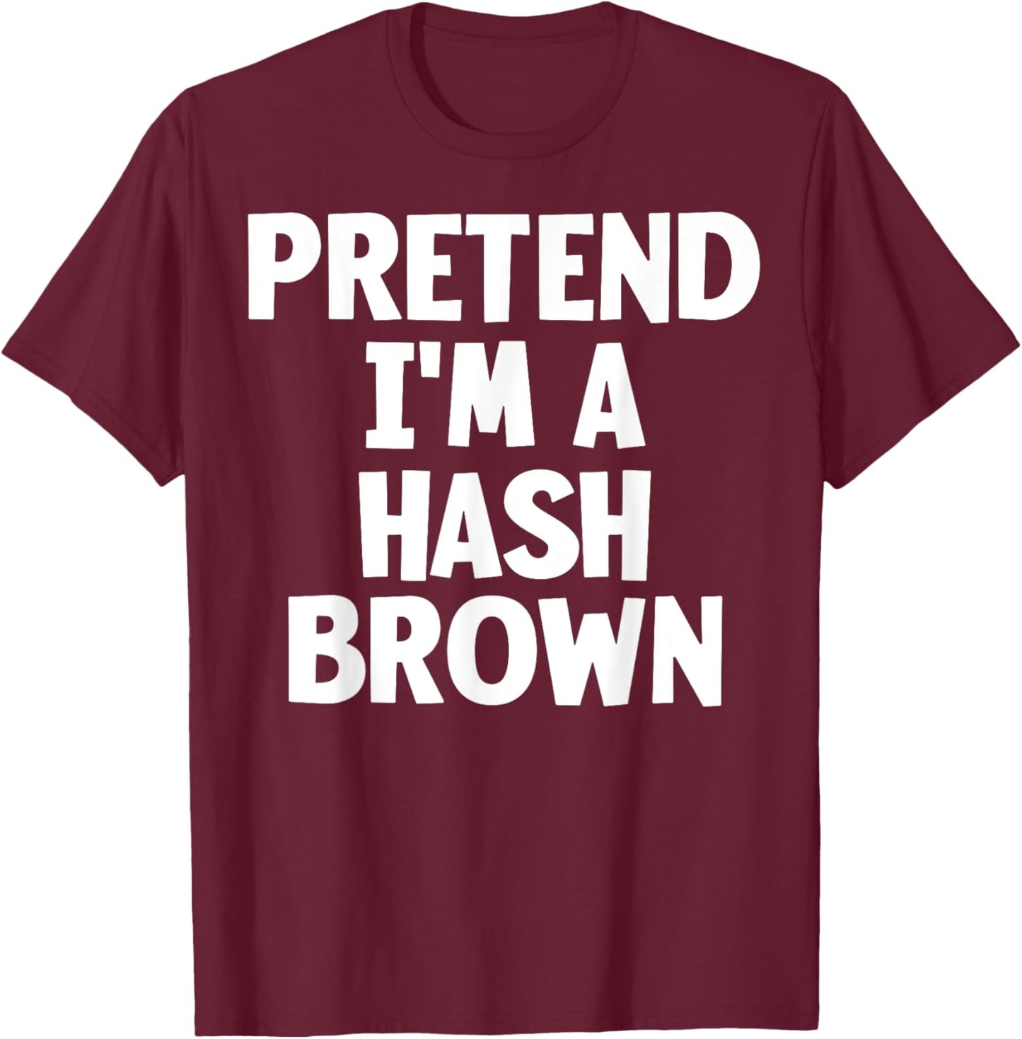 Pretend I'm A Hash Brown Funny Lazy Halloween Costume T-Shirt - T-Shirt | Maroon