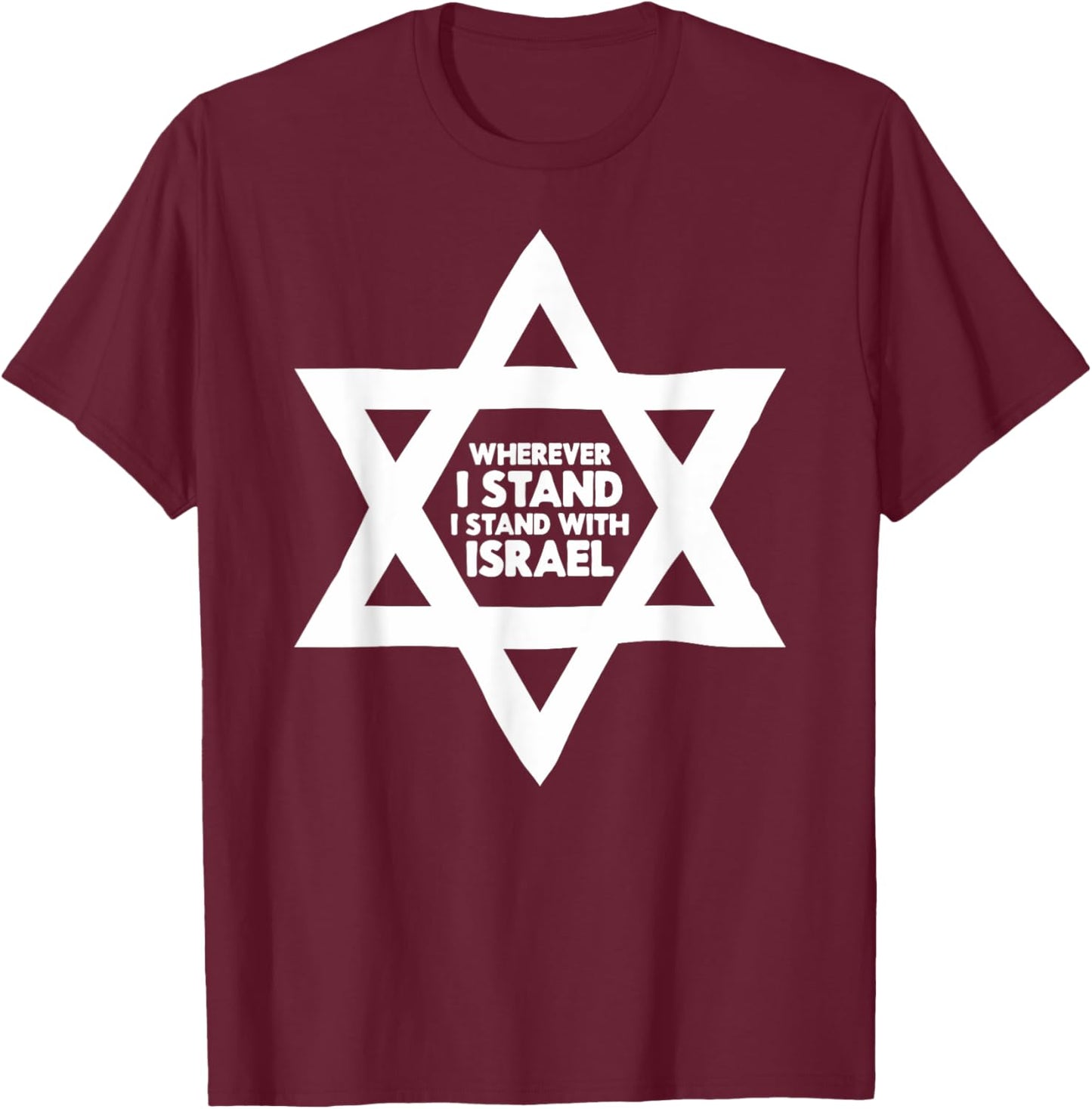 Wherever I Stand I Stand With Israel Jewish Non-Distressed T-Shirt - T-Shirt | Maroon