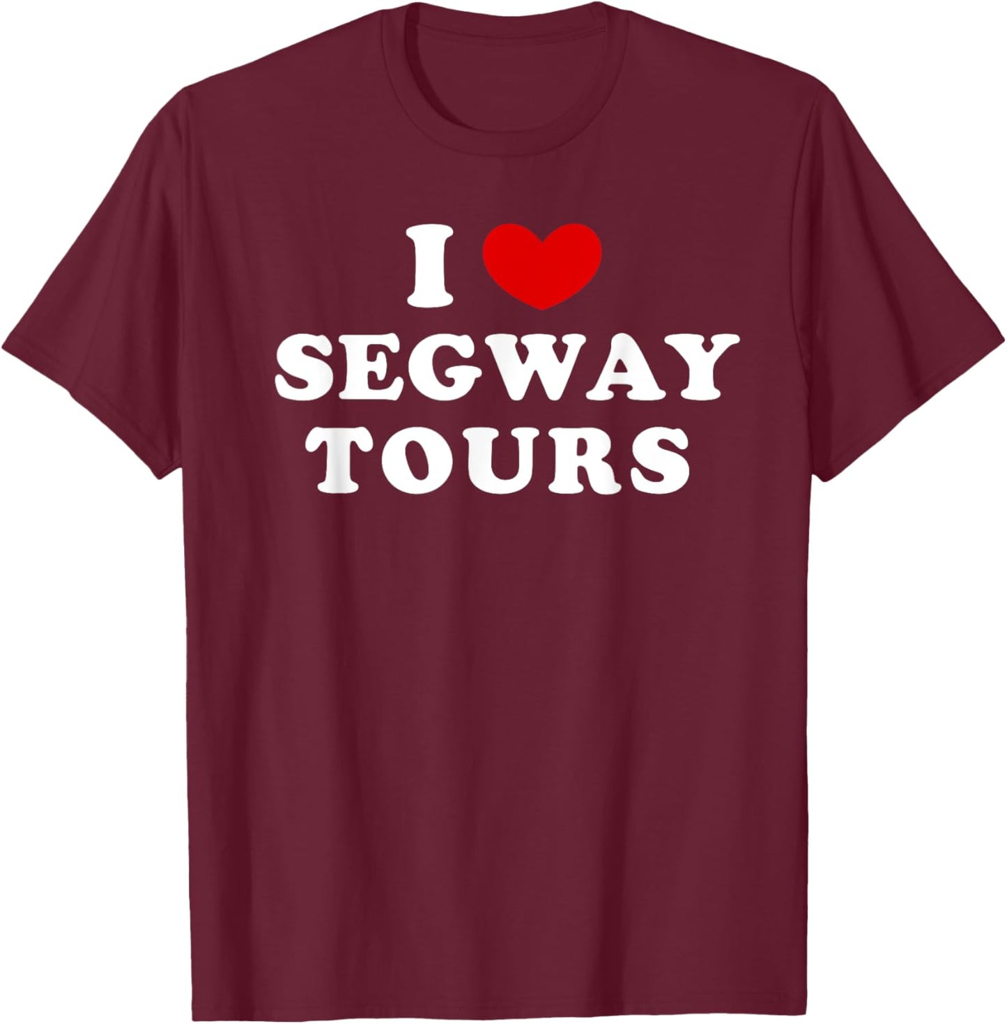 I Love Segway Tours, I Heart Segway Tours T-Shirt - T-Shirt | Maroon