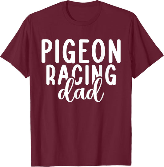 Pigeon Racing Dad Pigeon Dad T-Shirt - T-Shirt | Maroon
