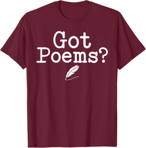 Poetry - Got Poems? T-Shirt - T-Shirt | Maroon