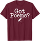 Poetry - Got Poems? T-Shirt - T-Shirt | Maroon