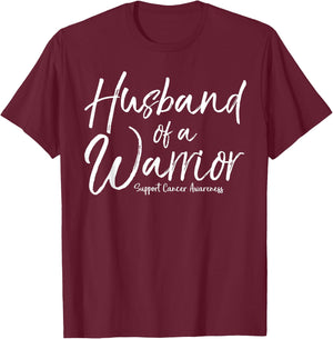 Awareness Cancer Support Gift Wife Husband of a Warrior T-Shirt - T-Shirt | Maroon
