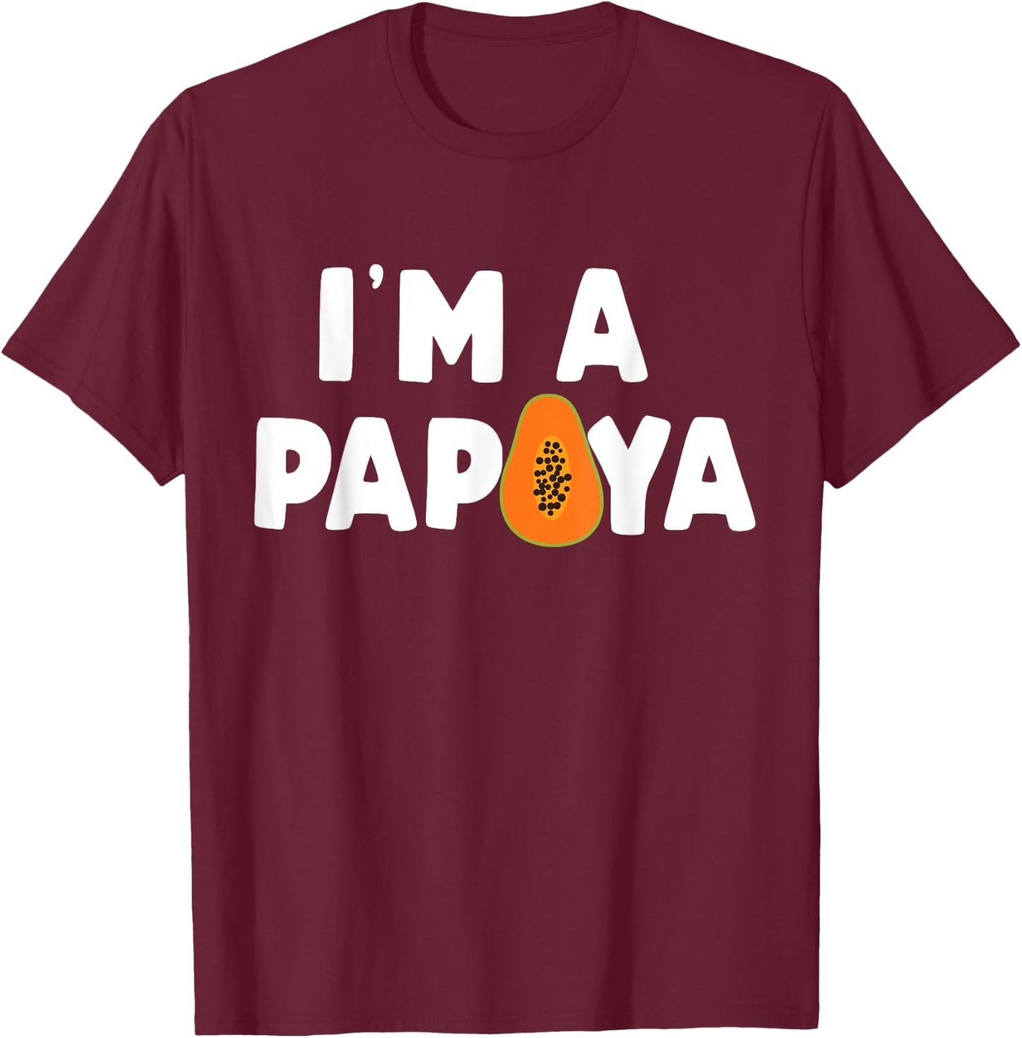 I'm A Papaya for Funny Halloween Papaya Costume Matching T-Shirt - T-Shirt | Maroon