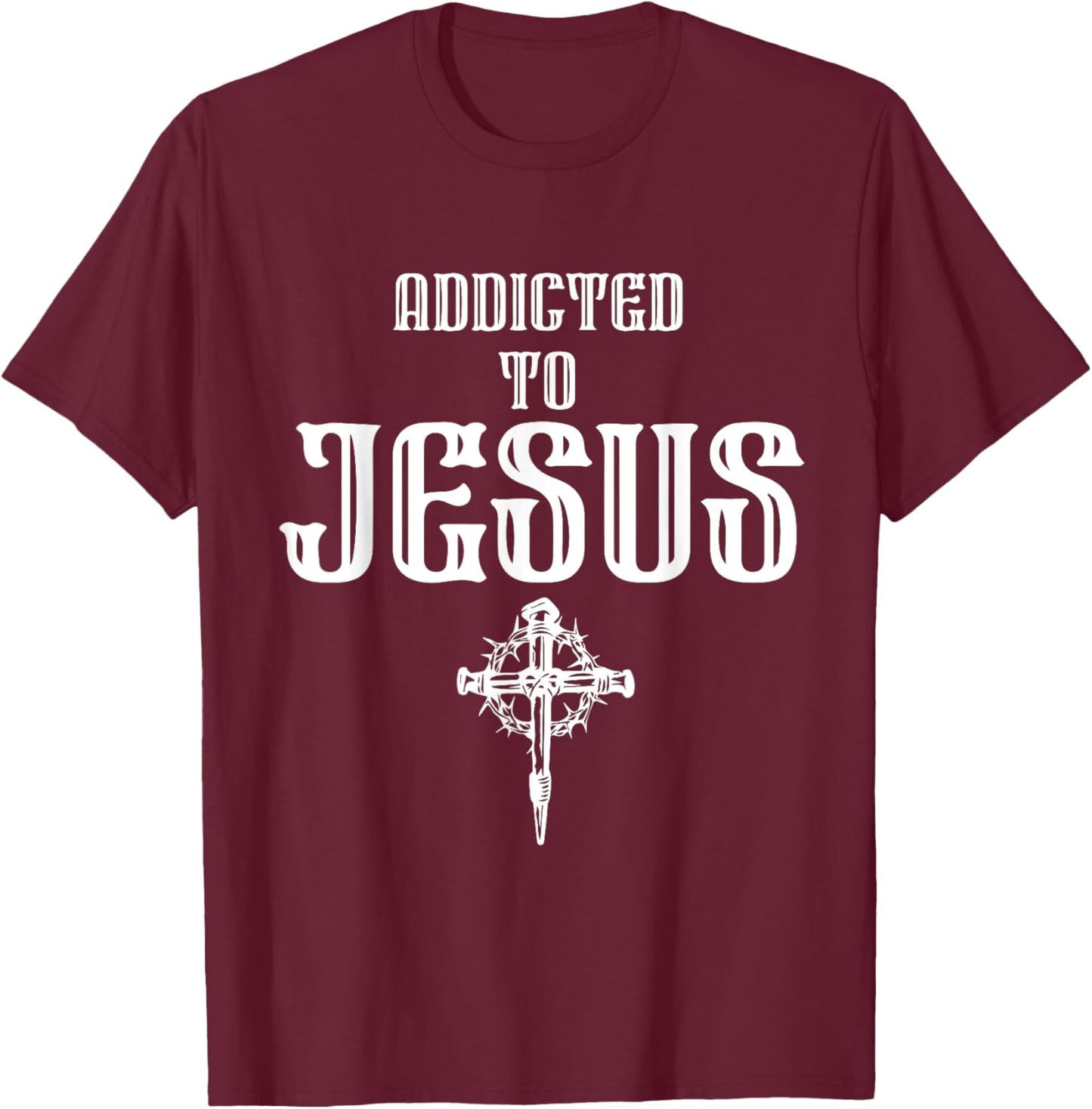 Addicted to Jesus - Christian Faith Religious Icon - Dagger T-Shirt - T-Shirt | Maroon