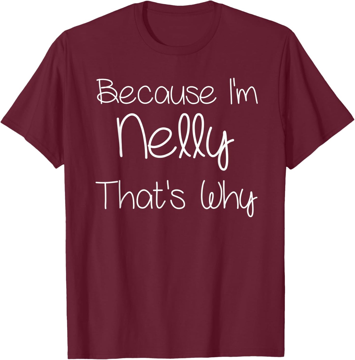 NELLY Funny Personalized Birthday Women Name Gift T-Shirt - T-Shirt | Maroon