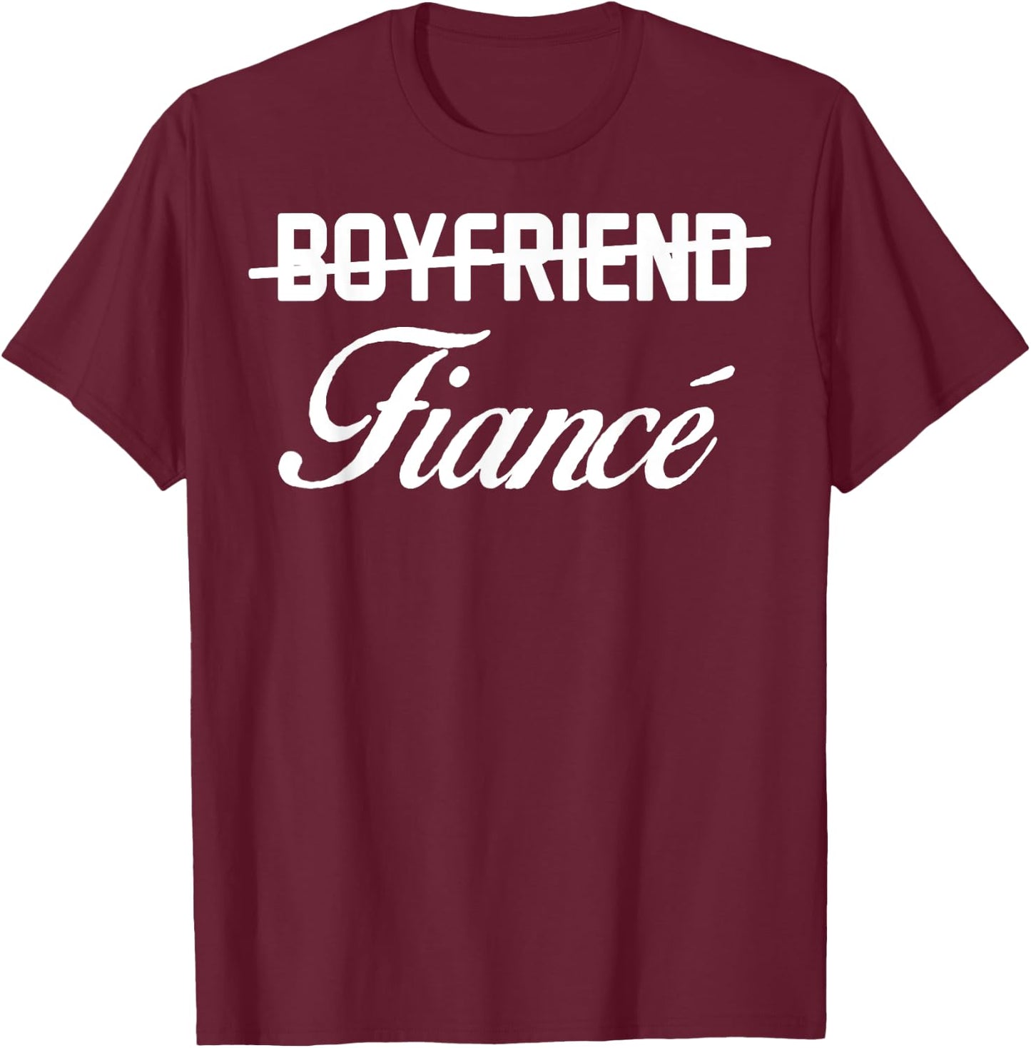 Engagement Announcement Boyfriend Fiance Gift T-Shirt - T-Shirt | Maroon