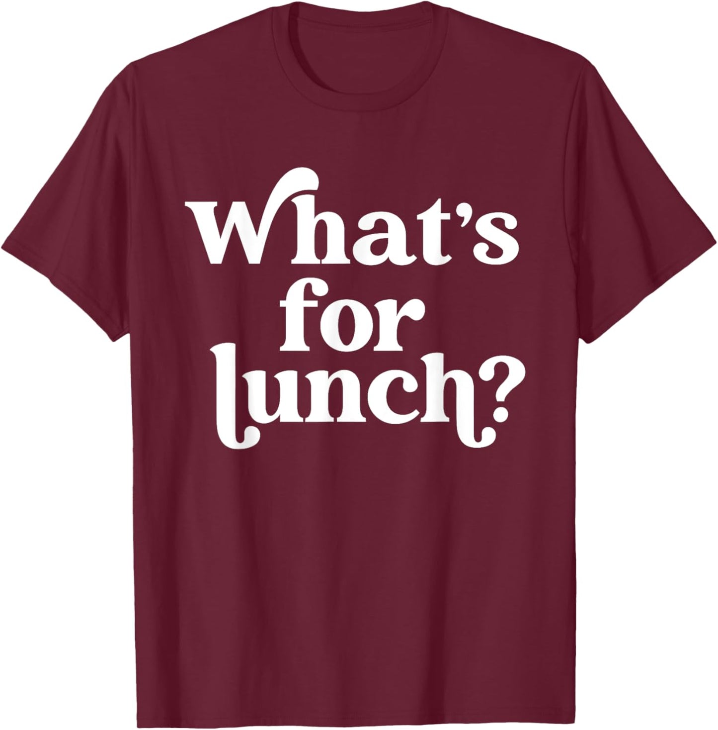 Whats for Lunch Funny Lunch Lady T-Shirt - T-Shirt | Maroon