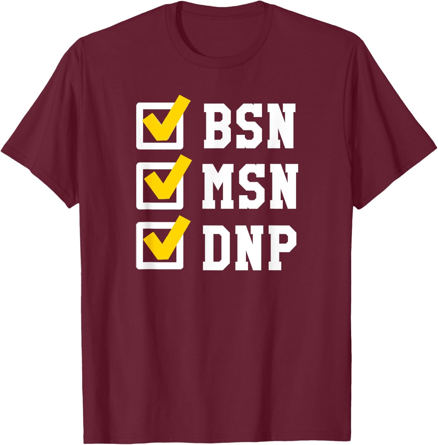 BSN MSN DNP Doctorate Degree Checklist Funny Graduation Gift T-Shirt - T-Shirt | Maroon