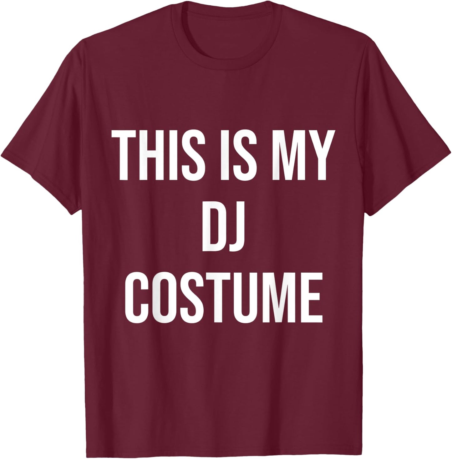 This is My DJ Costume Festival Party Electric Musician Gift T-Shirt - T-Shirt | Maroon
