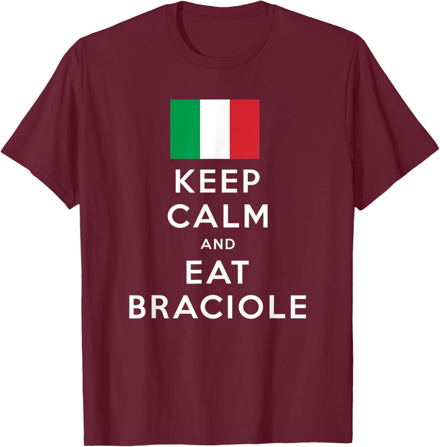 Keep Calm and Eat Braciole Funny Italian American T-Shirt - T-Shirt | Maroon